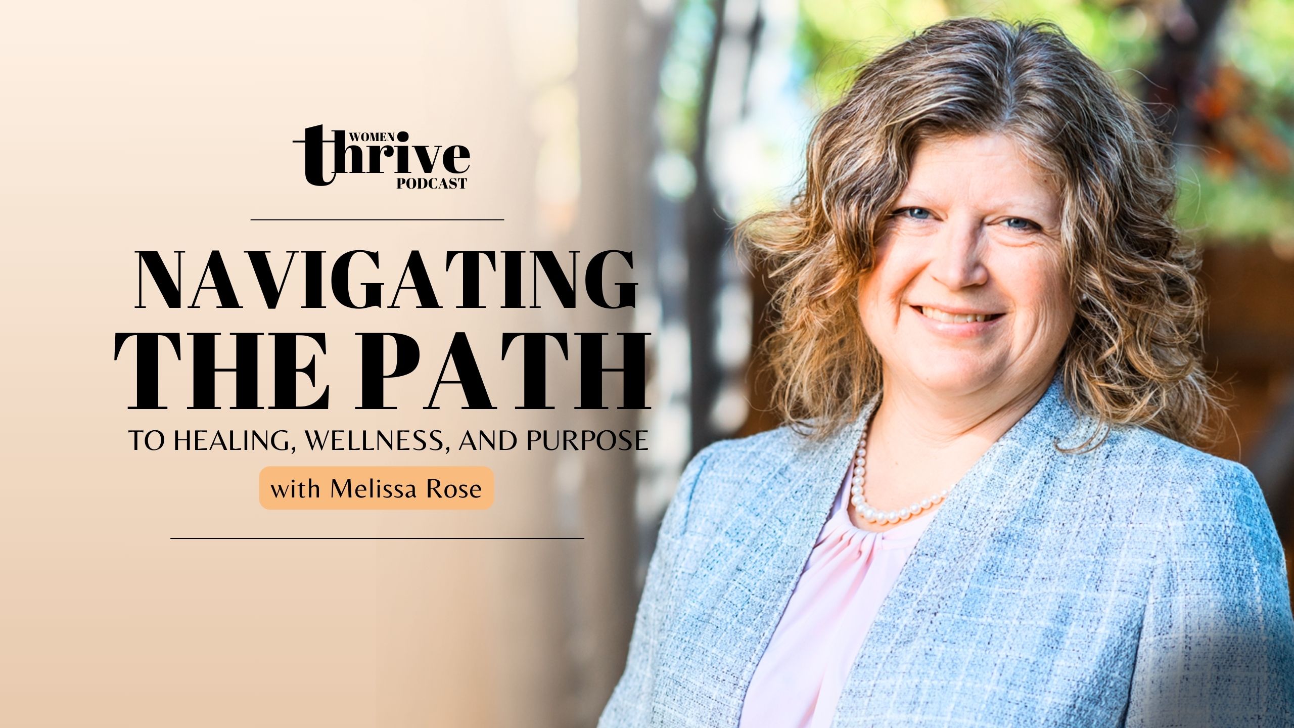 Navigating the Path to Healing, Wellness, and Purpose with Melissa Rose