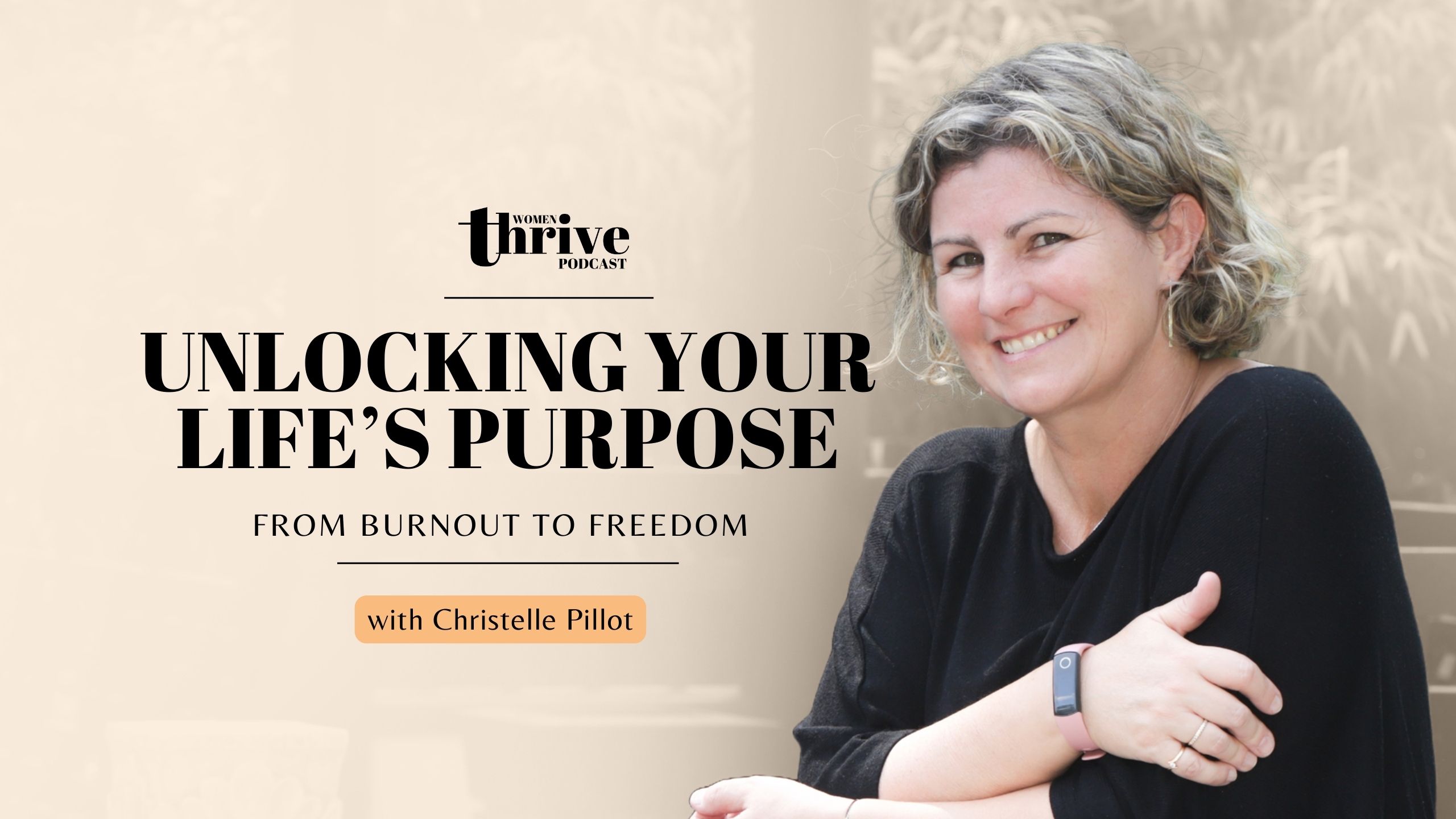 Unlocking Your Life's Purpose: From Burnout to Freedom with Christelle Pillot