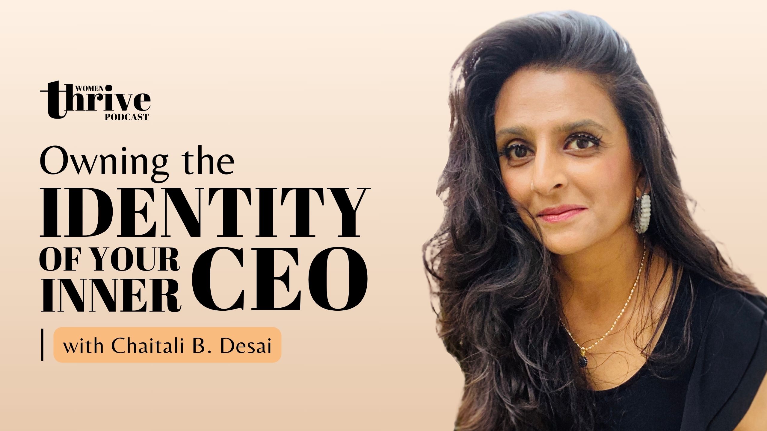 Owning the Identity of Your Inner CEO with Chaitali B. Desai
