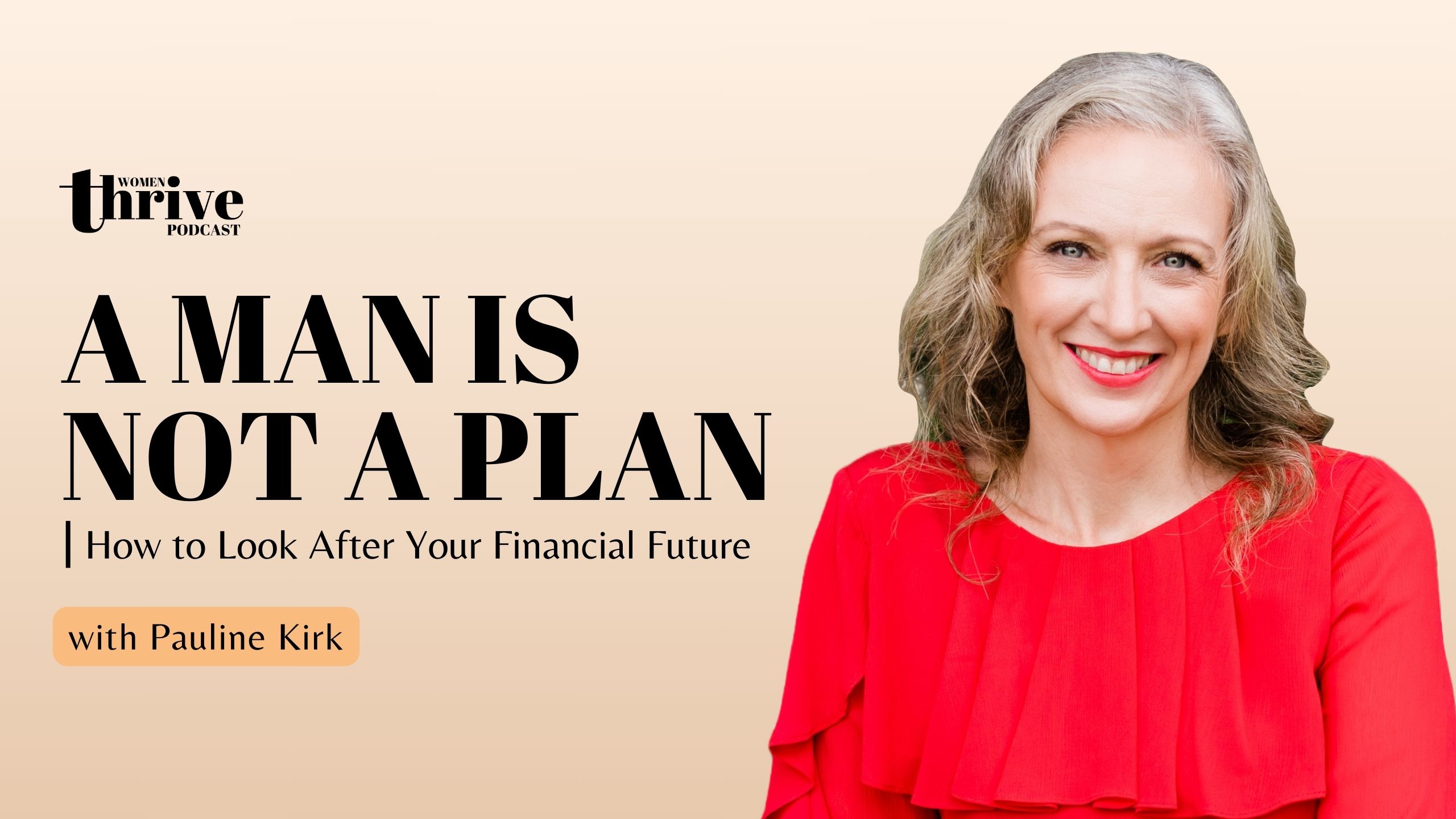 A Man is Not a Plan: How to Look After Your Financial Future with Pauline Kirk